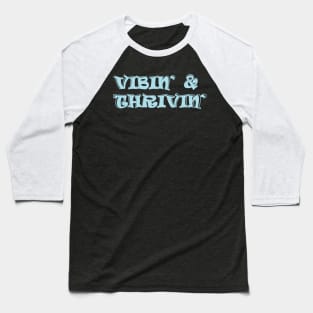 Vibin' and Thrivin' Baseball T-Shirt